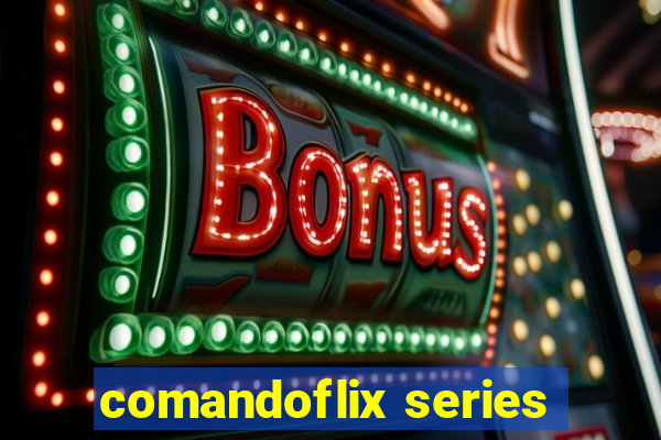 comandoflix series